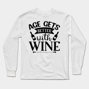 Age Gets Better with Wine. Funny Wine Saying. Long Sleeve T-Shirt